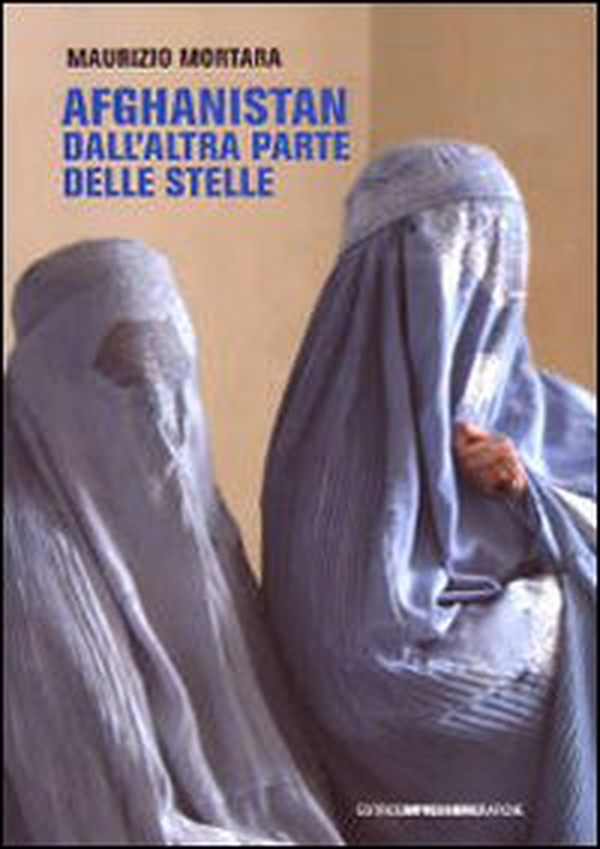 Afghanistan dell'altra parte delle stelle - Librerie.coop Afghanistan dell'altra parte delle stelle - Librerie.coop
