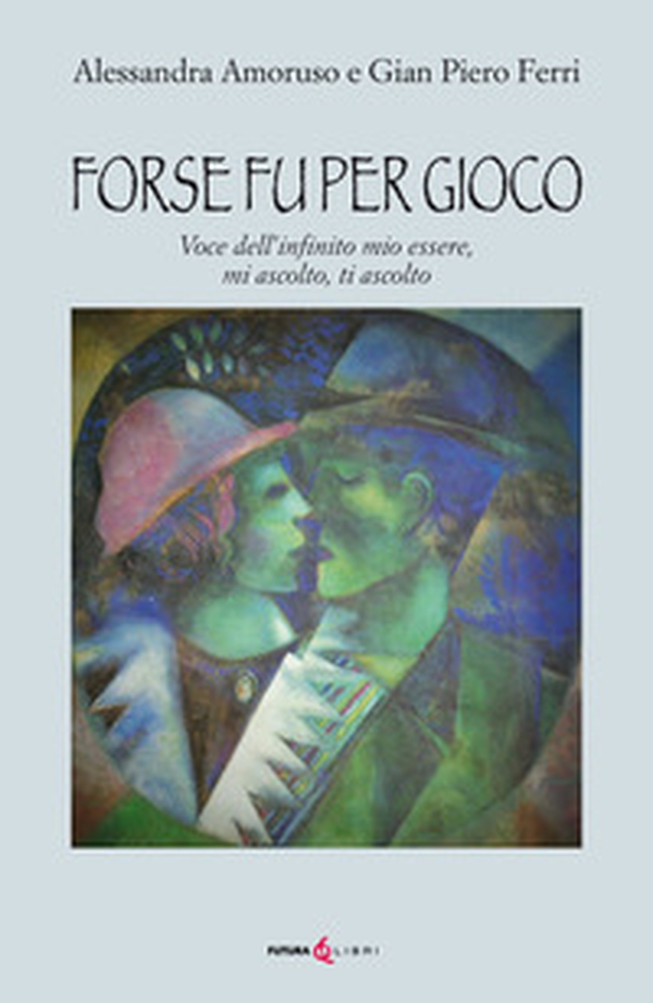 Forse fu per gioco. Voce dell'infinito mio essere, mi ascolto, ti ascolto - Librerie.coop Forse fu per gioco. Voce dell'infinito mio essere, mi ascolto, ti ascolto - Librerie.coop