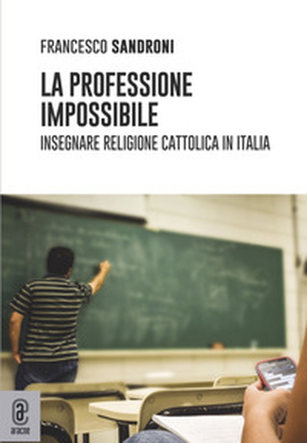 La professione impossibile. Insegnare religione cattolica in Italia - Librerie.coop La professione impossibile. Insegnare religione cattolica in Italia - Librerie.coop