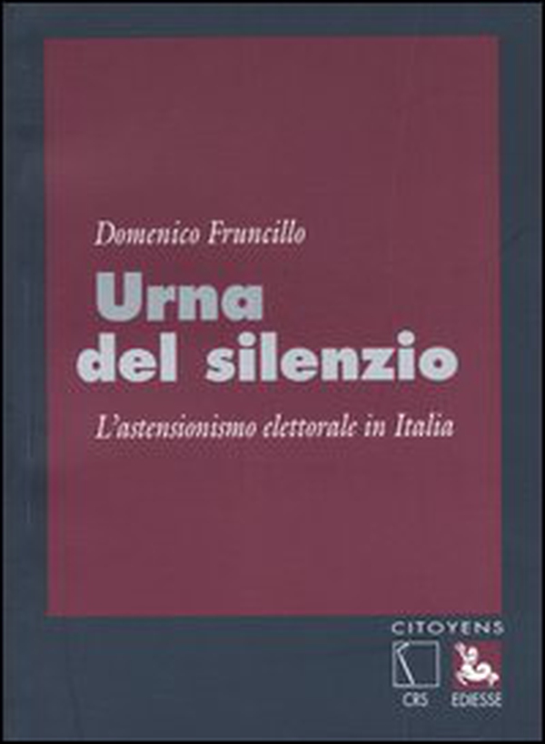Urna del silenzio. L'astensionismo elettorale in Italia - Librerie.coop Urna del silenzio. L'astensionismo elettorale in Italia - Librerie.coop