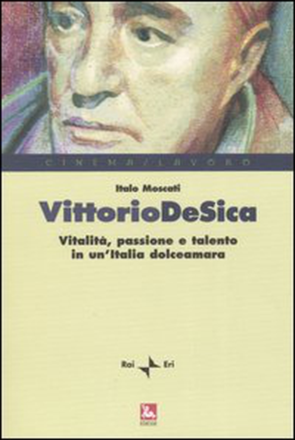 Vittorio De Sica. Vitalità, passione e talento in un'Italia dolceamara - Librerie.coop Vittorio De Sica. Vitalità, passione e talento in un'Italia dolceamara - Librerie.coop