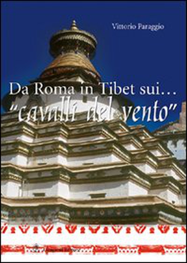 Da Roma in Tibet sui... «cavalli del vento» - Librerie.coop Da Roma in Tibet sui... «cavalli del vento» - Librerie.coop
