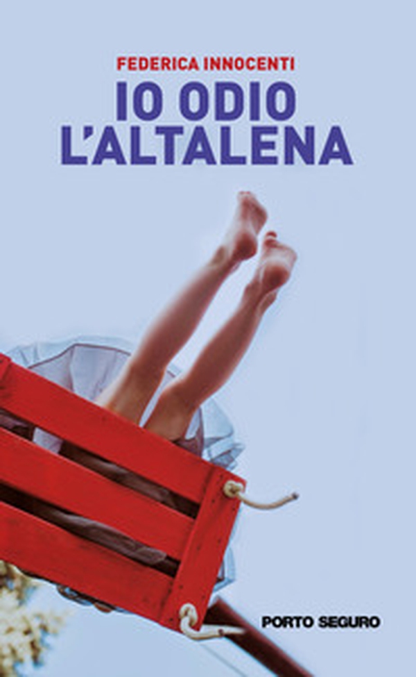 Io odio l'altalena - Librerie.coop Io odio l'altalena - Librerie.coop
