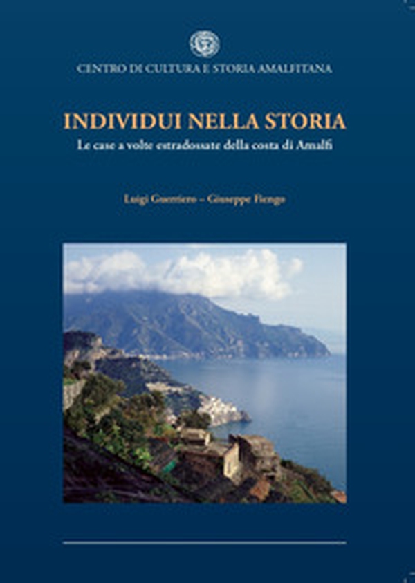 Individui nella storia. Le case a volte estradossate della costa di Amalfi - Librerie.coop Individui nella storia. Le case a volte estradossate della costa di Amalfi - Librerie.coop
