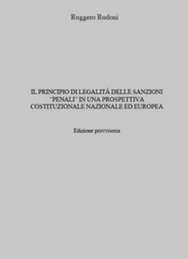Il principio di legalità delle sanzioni «penali» in una prospettiva costituzionale nazionale ed europea - Librerie.coop Il principio di legalità delle sanzioni «penali» in una prospettiva costituzionale nazionale ed europea - Librerie.coop