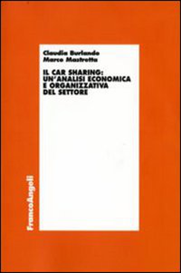 Il car sharing: un'analisi economica e organizzativa del settore - Librerie.coop Il car sharing: un'analisi economica e organizzativa del settore - Librerie.coop