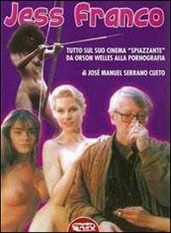 Jess Franco. Tutto il suo cinema «spiazzante» da Orson Welles alla pornografia - Librerie.coop Jess Franco. Tutto il suo cinema «spiazzante» da Orson Welles alla pornografia - Librerie.coop