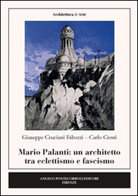 Mario Palanti. Un architetto tra eclettismo e fascismo - Librerie.coop