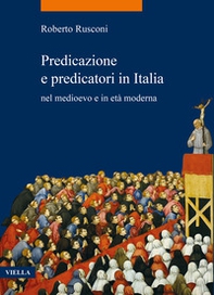 Predicazione e predicatori in Italia nel medioevo e in età moderna - Librerie.coop