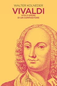 Vivaldi. Vita e opere di un compositore - Librerie.coop