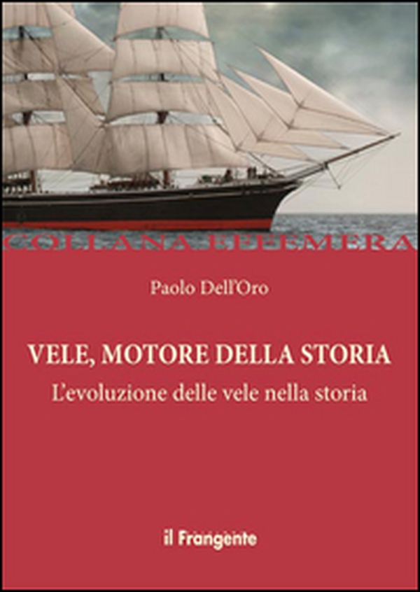 Vele, motore della storia. L'evoluzione delle vele nella storia - Librerie.coop Vele, motore della storia. L'evoluzione delle vele nella storia - Librerie.coop