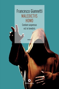 Maledictvs Homo. Coelum suspensus est in tenebris - Librerie.coop