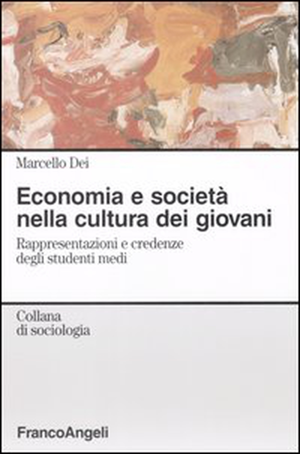 Economia e società nella cultura dei giovani. Rappresentazioni e credenze degli studenti medi - Librerie.coop Economia e società nella cultura dei giovani. Rappresentazioni e credenze degli studenti medi - Librerie.coop