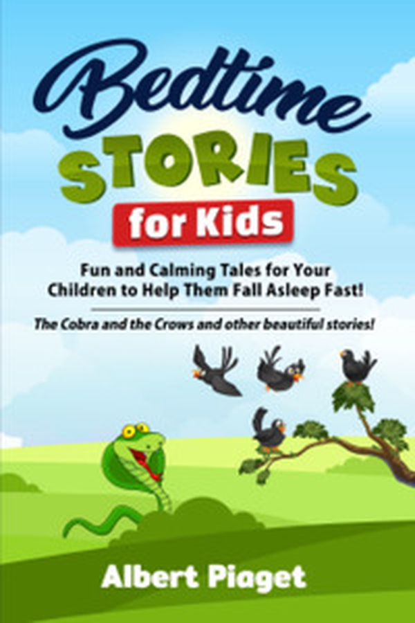 Bedtime stories for kids. Fun and calming tales for your children to help them fall asleep fast! The cobra and the crows and other beautiful stories! - Librerie.coop Bedtime stories for kids. Fun and calming tales for your children to help them fall asleep fast! The cobra and the crows and other beautiful stories! - Librerie.coop