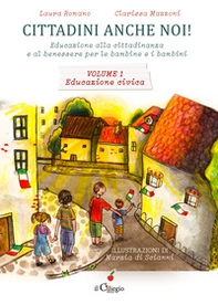 Cittadini anche noi! Educazione alla cittadinanza e al benessere per le bambine e i bambini - Vol. 1 - Librerie.coop