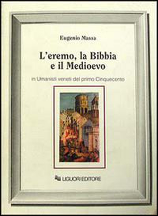 L'eremo, la Bibbia e il Medioevo in umanisti veneti del primo Cinquecento - Librerie.coop L'eremo, la Bibbia e il Medioevo in umanisti veneti del primo Cinquecento - Librerie.coop