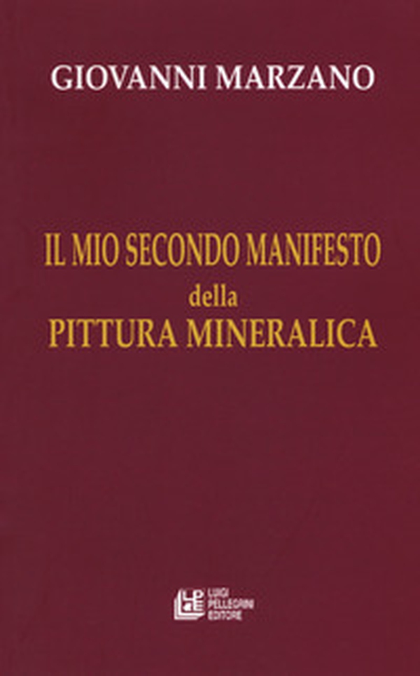Il mio secondo manifesto della pittura mineralica - Librerie.coop Il mio secondo manifesto della pittura mineralica - Librerie.coop