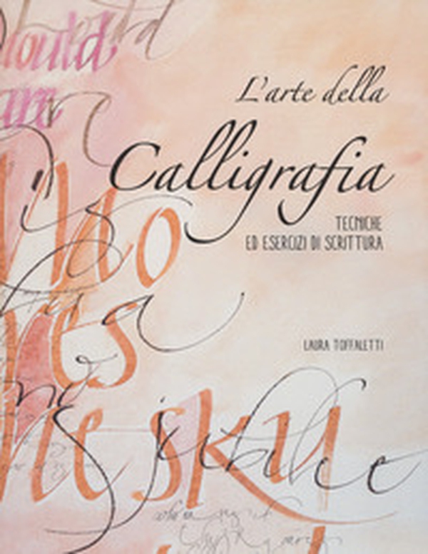 L'arte della calligrafia. Tecniche ed esercizi di scrittura - Librerie.coop L'arte della calligrafia. Tecniche ed esercizi di scrittura - Librerie.coop