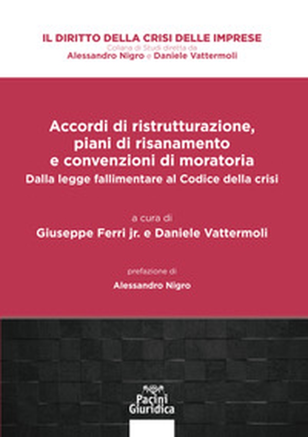 Accordi di ristrutturazione, piani di risanamento e convenzioni di moratoria. Dalla legge fallimentare al Codice della crisi - Librerie.coop Accordi di ristrutturazione, piani di risanamento e convenzioni di moratoria. Dalla legge fallimentare al Codice della crisi - Librerie.coop