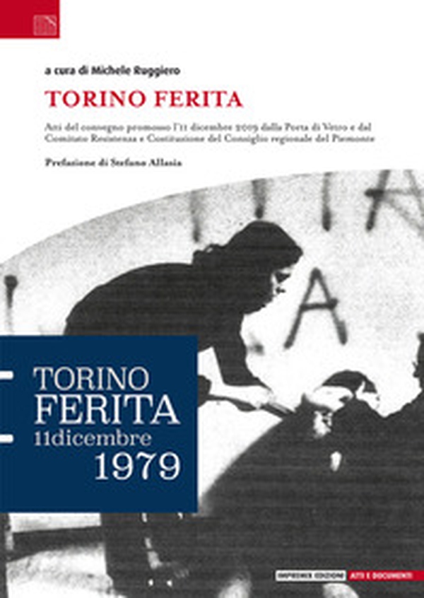 Torino ferita. 11 dicembre 1979 - Librerie.coop Torino ferita. 11 dicembre 1979 - Librerie.coop