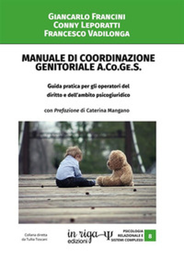 Manuale di coordinazione genitoriale (A.Co.Ge.S.). Guida pratica per gli operatori del diritto e dell'ambito psicogiuridico - Librerie.coop Manuale di coordinazione genitoriale (A.Co.Ge.S.). Guida pratica per gli operatori del diritto e dell'ambito psicogiuridico - Librerie.coop