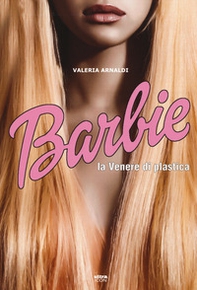 Barbie. La venere di plastica - Librerie.coop