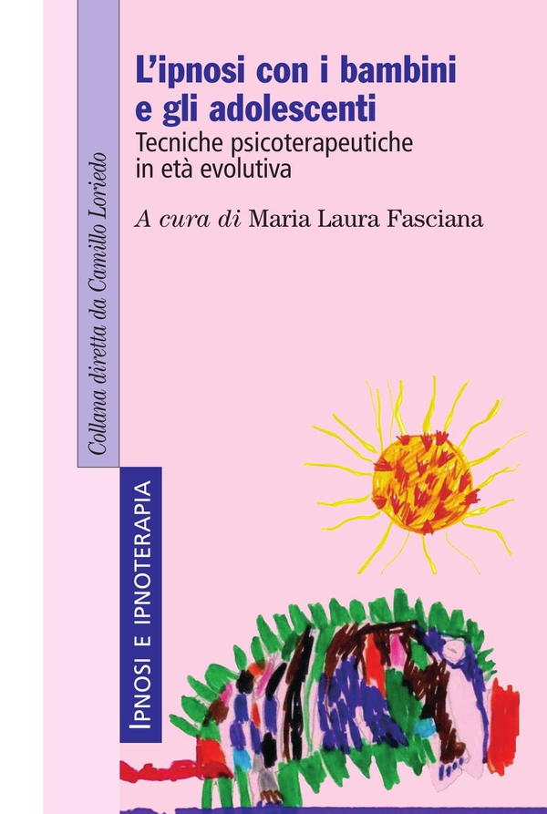 L'ipnosi con i bambini e gli adolescenti. Tecniche psicoterapeutiche in età evolutiva - Librerie.coop L'ipnosi con i bambini e gli adolescenti. Tecniche psicoterapeutiche in età evolutiva - Librerie.coop