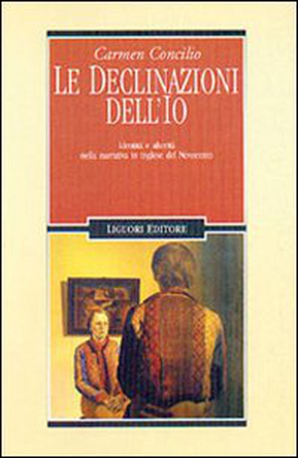 Le declinazioni dell'Io. Identità e alterità nella narrativa in inglese del Novecento - Librerie.coop Le declinazioni dell'Io. Identità e alterità nella narrativa in inglese del Novecento - Librerie.coop