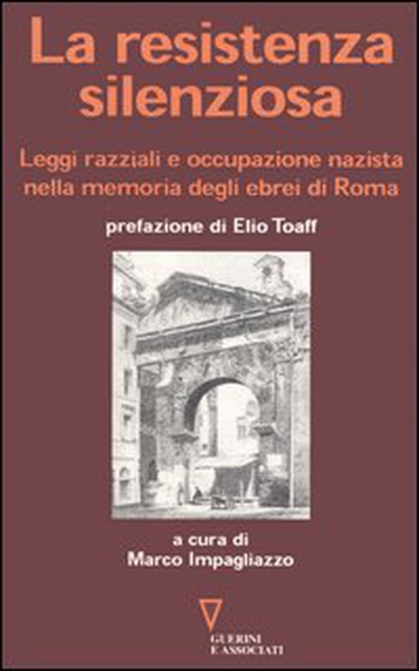 La resistenza silenziosa. Leggi razziali e occupazione nazista nella memoria degli ebrei di Roma - Librerie.coop La resistenza silenziosa. Leggi razziali e occupazione nazista nella memoria degli ebrei di Roma - Librerie.coop