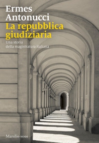 La Repubblica giudiziaria. Una storia della magistratura italiana - Librerie.coop
