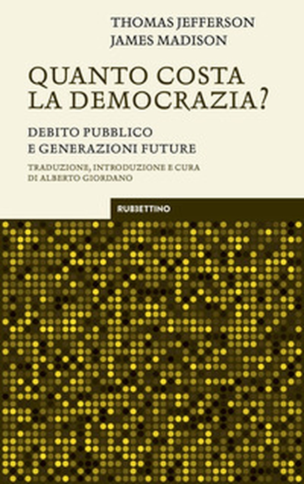 Quanto costa la democrazia? Debito pubblico e generazioni future - Librerie.coop Quanto costa la democrazia? Debito pubblico e generazioni future - Librerie.coop