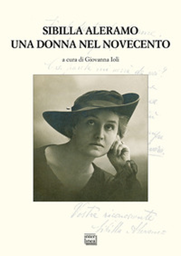 Sibilla Aleramo. Una donna nel Novecento - Librerie.coop Sibilla Aleramo. Una donna nel Novecento - Librerie.coop