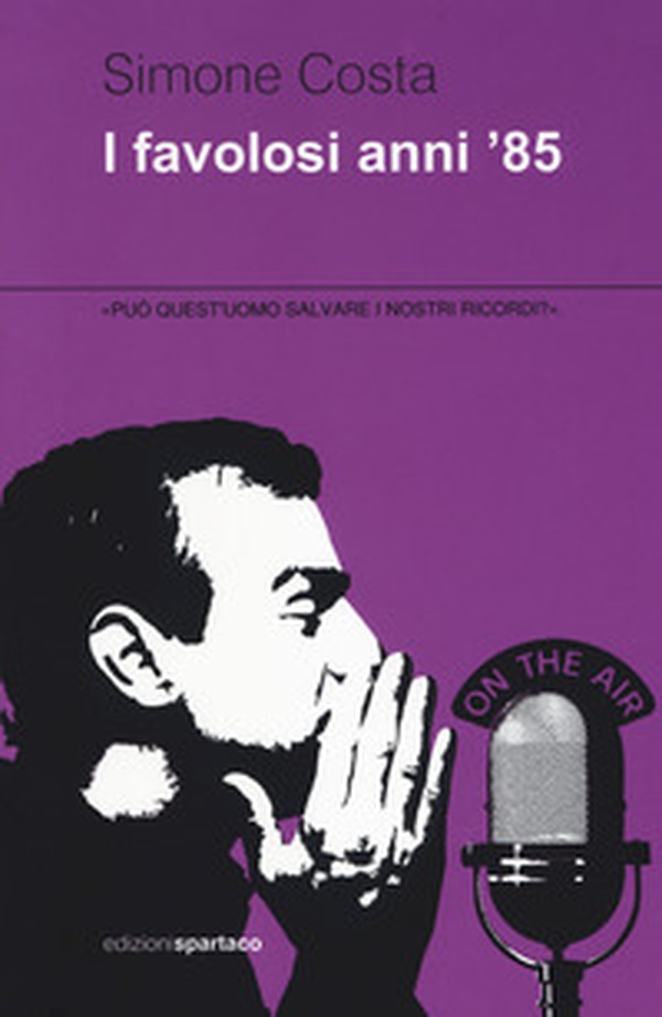 I favolosi anni '85 - Librerie.coop I favolosi anni '85 - Librerie.coop