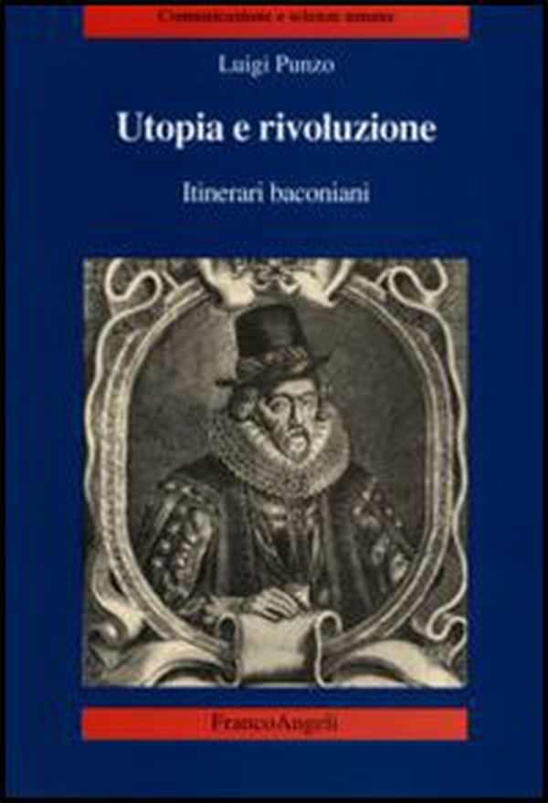 Utopia e rivoluzione. Itinerari baconiani - Librerie.coop Utopia e rivoluzione. Itinerari baconiani - Librerie.coop