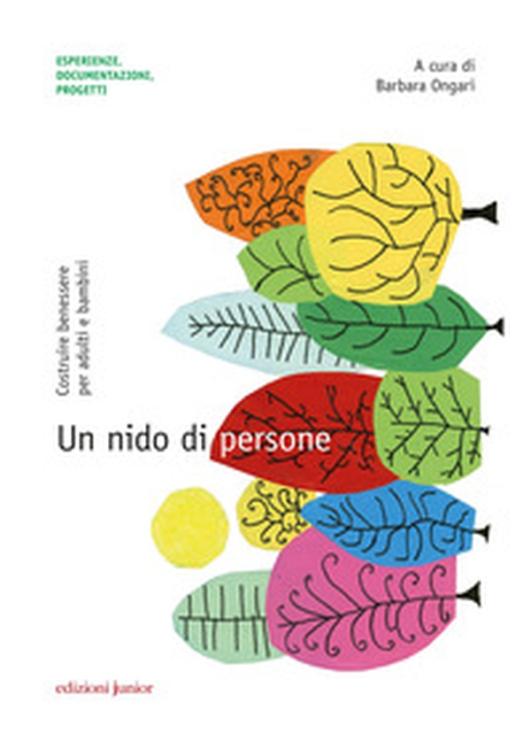 Un nido di persone. Costruire benessere per adulti e bambini - Librerie.coop Un nido di persone. Costruire benessere per adulti e bambini - Librerie.coop