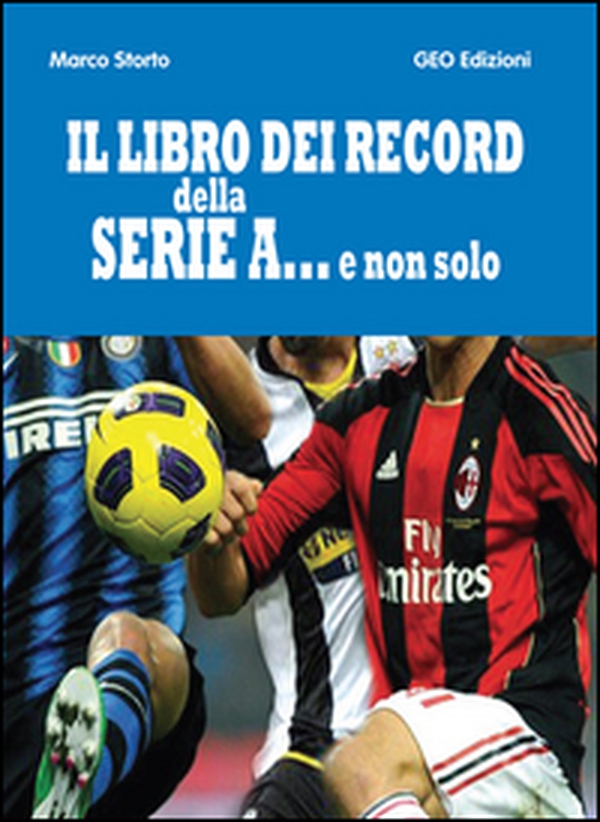 Il libro dei record della serie A... e non solo - Librerie.coop Il libro dei record della serie A... e non solo - Librerie.coop