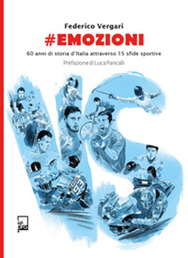 #emozioni. 60 anni di storia d'Italia attraverso 15 sfide sportive - Librerie.coop #emozioni. 60 anni di storia d'Italia attraverso 15 sfide sportive - Librerie.coop