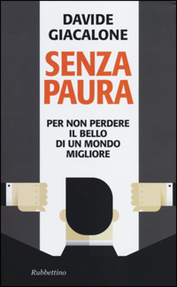 Senza paura. Per non perdere il bello di un mondo migliore - Librerie.coop Senza paura. Per non perdere il bello di un mondo migliore - Librerie.coop