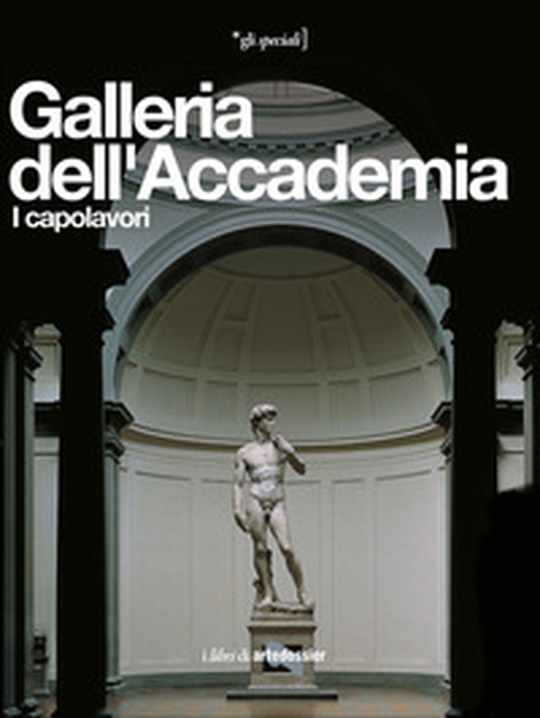 Galleria dell'Accademia. I capolavori - Librerie.coop Galleria dell'Accademia. I capolavori - Librerie.coop