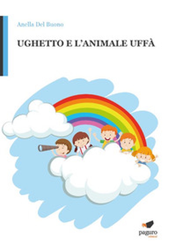 Ughetto e l'animale Uffà - Librerie.coop Ughetto e l'animale Uffà - Librerie.coop