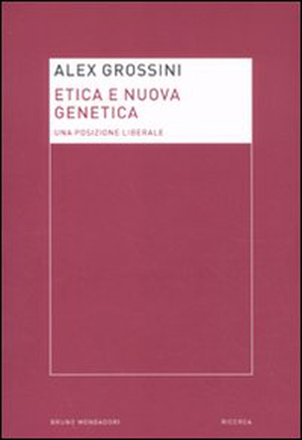 Etica e nuova genetica. Una posizione liberale - Librerie.coop Etica e nuova genetica. Una posizione liberale - Librerie.coop