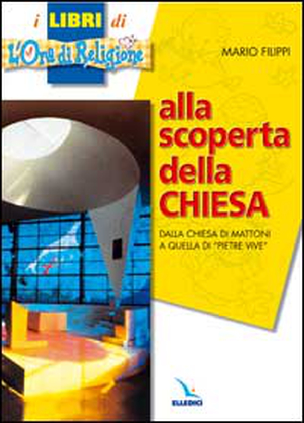 Alla scoperta della Chiesa. Dalla chiesa di mattoni a quella di «pietre vive» - Librerie.coop Alla scoperta della Chiesa. Dalla chiesa di mattoni a quella di «pietre vive» - Librerie.coop