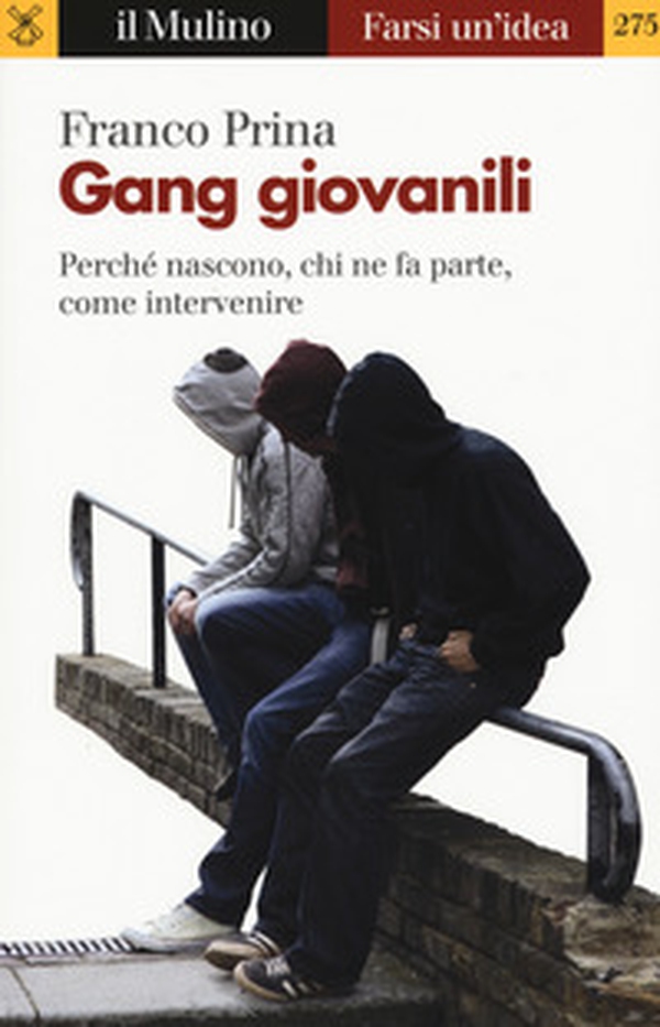Gang giovanili. Perché nascono, chi ne fa parte, come intervenire - Librerie.coop Gang giovanili. Perché nascono, chi ne fa parte, come intervenire - Librerie.coop