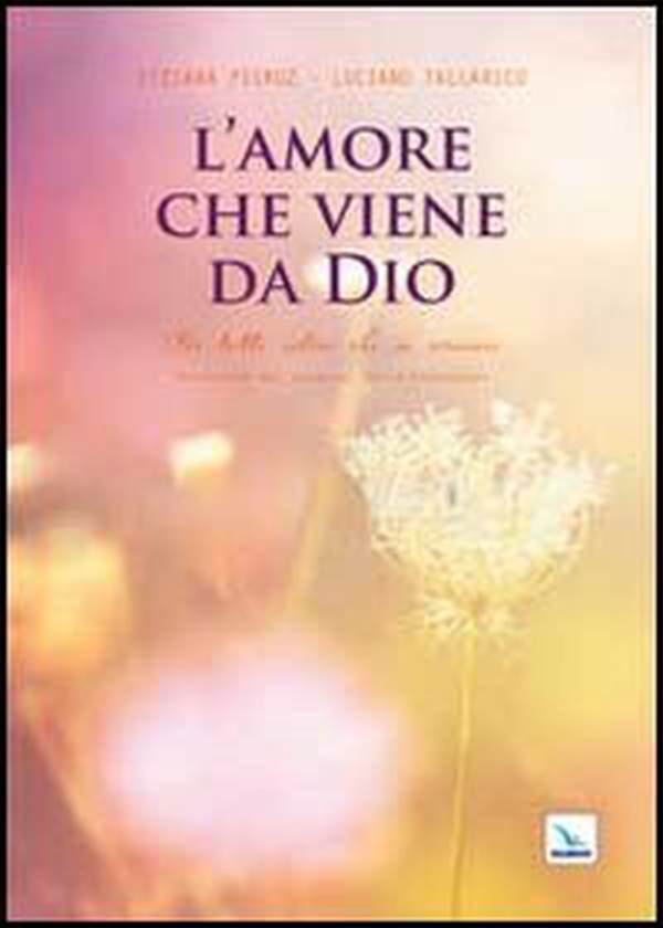 L'amore che viene da Dio. Per tutti coloro che si amano - Librerie.coop L'amore che viene da Dio. Per tutti coloro che si amano - Librerie.coop