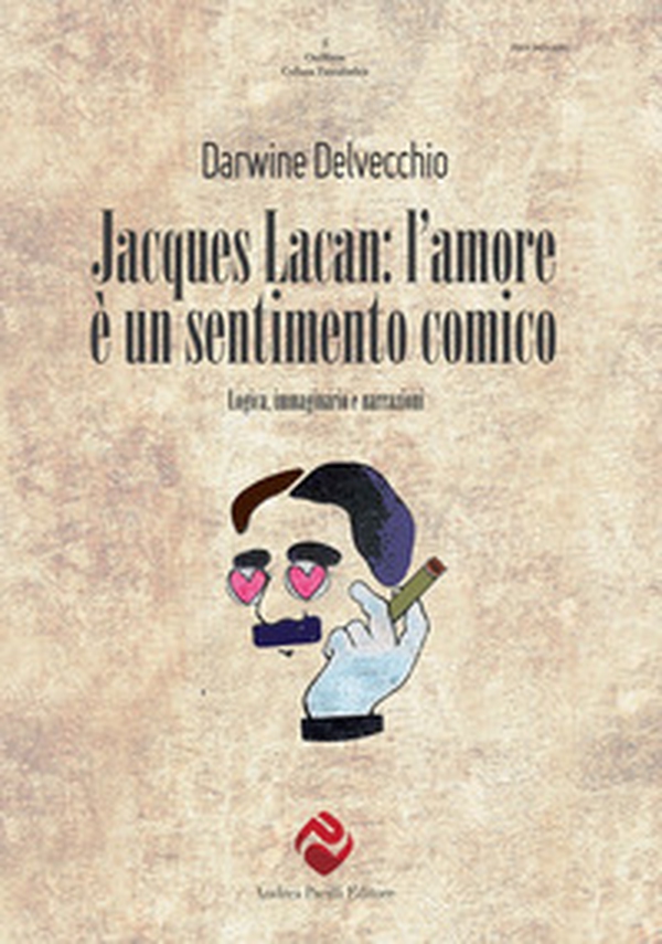 Jacques Lacan. L'amore è un sentimento comico. Logica, immaginario e narrazioni - Librerie.coop Jacques Lacan. L'amore è un sentimento comico. Logica, immaginario e narrazioni - Librerie.coop
