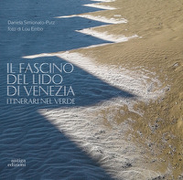 Il fascino del Lido di Venezia. Itinerari nel verde - Librerie.coop Il fascino del Lido di Venezia. Itinerari nel verde - Librerie.coop