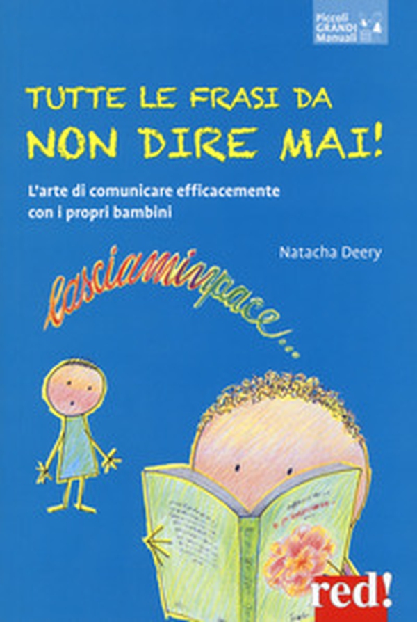 Tutte le frasi da non dire mai! L'arte di comunicare efficacemente con i propri bambini - Librerie.coop Tutte le frasi da non dire mai! L'arte di comunicare efficacemente con i propri bambini - Librerie.coop
