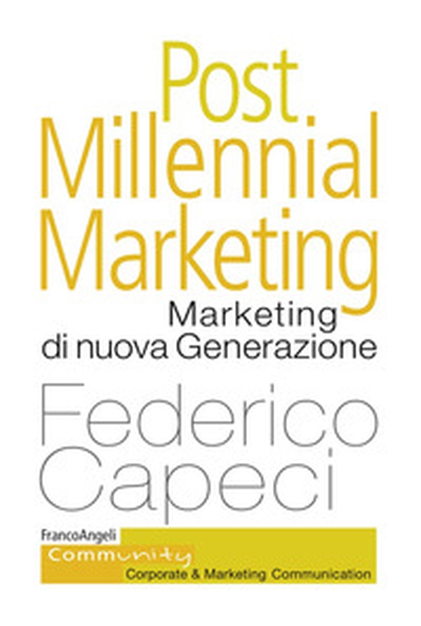 Post millennial marketing. Marketing di nuova generazione - Librerie.coop Post millennial marketing. Marketing di nuova generazione - Librerie.coop