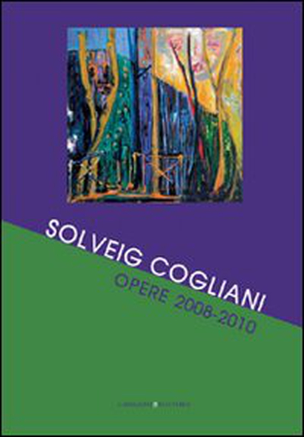 Solveig Cogliani. Opere 2008-2010 - Librerie.coop Solveig Cogliani. Opere 2008-2010 - Librerie.coop
