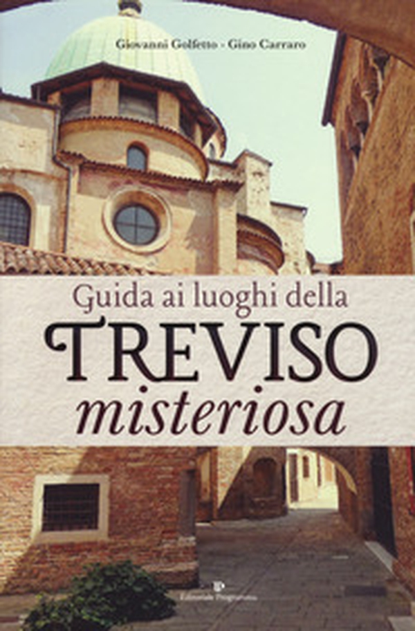 Guida ai luoghi della Treviso misteriosa - Librerie.coop Guida ai luoghi della Treviso misteriosa - Librerie.coop